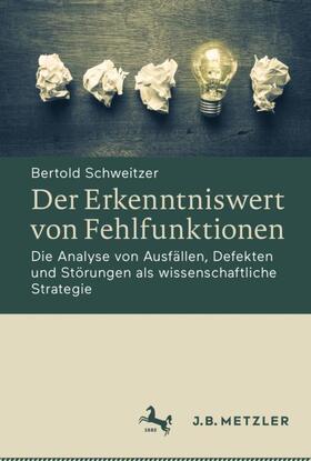 Schweitzer | Schweitzer, B: Erkenntniswert von Fehlfunktionen | Buch | 978-3-476-04950-6 | sack.de