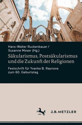 Moser / Ruckenbauer |  Säkularismus, Postsäkularismus und die Zukunft der Religionen | Buch |  Sack Fachmedien