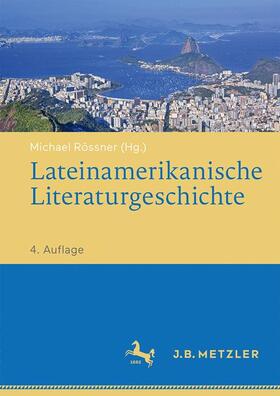 Rössner | Lateinamerikanische Literaturgeschichte | Buch | 978-3-476-04958-2 | sack.de
