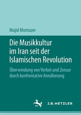 Montazer | Die Musikkultur im Iran seit der Islamischen Revolution | Buch | 978-3-476-04969-8 | sack.de