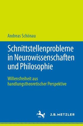 Schönau | Schnittstellenprobleme in Neurowissenschaften und Philosophie | Buch | 978-3-476-05111-0 | sack.de