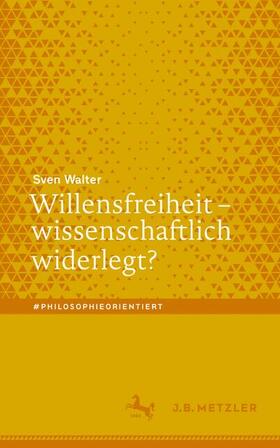 Walter | Willensfreiheit - wissenschaftlich widerlegt? | Buch | 978-3-476-05126-4 | sack.de