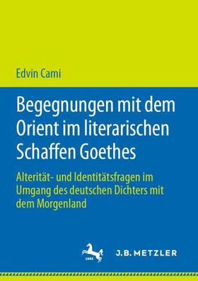 Cami | Begegnungen mit dem Orient im literarischen Schaffen Goethes | Buch | 978-3-476-05166-0 | sack.de