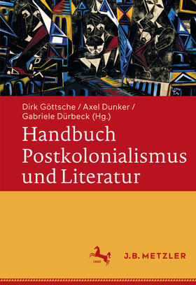 Göttsche / Dunker / Dürbeck | Handbuch Postkolonialismus und Literatur | E-Book | sack.de