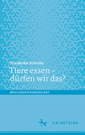 Schmitz |  Tiere essen – dürfen wir das? | eBook | Sack Fachmedien