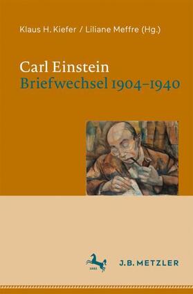 Meffre / Kiefer | Carl Einstein. Briefwechsel 1904¿1940 | Buch | 978-3-476-05682-5 | sack.de