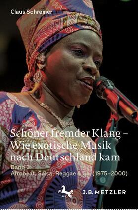 Schreiner | Schöner fremder Klang ¿ Wie exotische Musik nach Deutschland kam | Buch | 978-3-476-05698-6 | sack.de