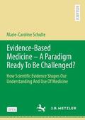Schulte |  Evidence-Based Medicine - A Paradigm Ready To Be Challenged? | Buch |  Sack Fachmedien
