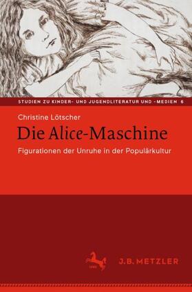 Lötscher | Lötscher, C: Alice-Maschine | Buch | 978-3-476-05706-8 | sack.de