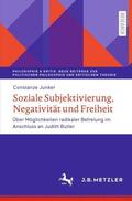 Junker |  Junker, C: Soziale Subjektivierung, Negativität und Freiheit | Buch |  Sack Fachmedien