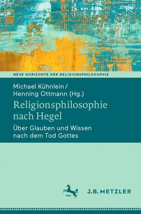 Kühnlein / Ottmann | Religionsphilosophie nach Hegel | Buch | 978-3-476-05751-8 | sack.de