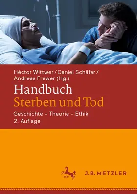 Wittwer / Schäfer / Frewer | Handbuch Sterben und Tod | Buch | 978-3-476-05761-7 | sack.de