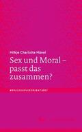 Hänel |  Hänel, H: Sex und Moral ¿ passt das zusammen? | Buch |  Sack Fachmedien