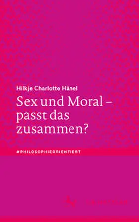 Hänel |  Sex und Moral – passt das zusammen? | eBook | Sack Fachmedien