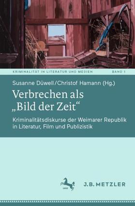 Düwell / Hamann | Verbrechen als ¿Bild der Zeit¿ | Buch | 978-3-476-05789-1 | sack.de