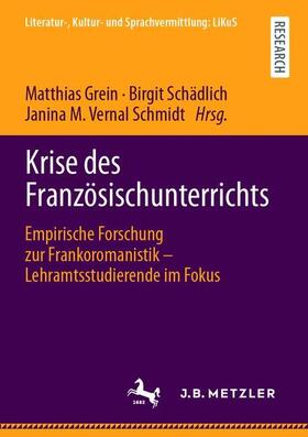 Grein / Schädlich / Vernal Schmidt | Krise des Französischunterrichts in der Diskussion | Buch | 978-3-476-05801-0 | sack.de