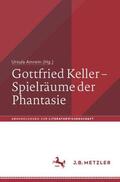 Amrein |  Gottfried Keller - Spielräume der Phantasie | Buch |  Sack Fachmedien