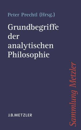 Prechtl | Grundbegriffe der analytischen Philosophie | Buch | 978-3-476-10345-1 | sack.de