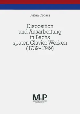 Orgass |  Disposition und Ausarbeitung in Bachs späten Clavier-Werken (1739-1749) | Buch |  Sack Fachmedien