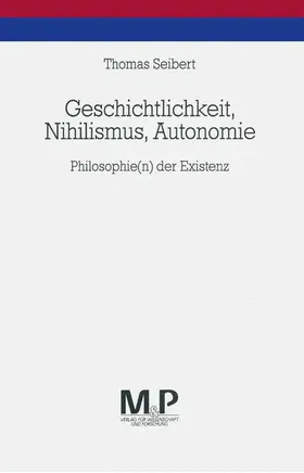 Seibert |  Geschichtlichkeit, Nihilismus, Autonomie | Buch |  Sack Fachmedien