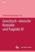 Zimmermann |  Griechisch-römische Komödie und Tragödie III | Buch |  Sack Fachmedien