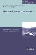Ivanovic / Lehmann / May |  Phantastik - Kult oder Kultur? | Buch |  Sack Fachmedien