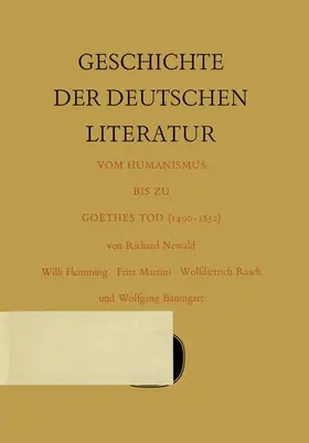 Newald / Flemming / Martini |  Geschichte der deutschen Literatur vom Humanismus bis zu Goethes Tod (1490–1832) | Buch |  Sack Fachmedien