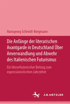 Schmidt-Bergmann |  Die Anfänge der literarischen Avantgarde in Deutschland über Anverwandlung und Abwehr des italienischen Futurismus | eBook | Sack Fachmedien