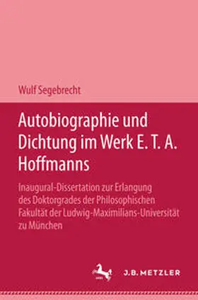 Segebrecht |  Autobiographie und Dichtung im werk E.T.A. Hoffmanns | eBook | Sack Fachmedien