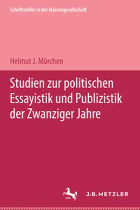Mörchen |  Studien zur politischen Essayistik und Publizistik der zwanziger Jahre | Buch |  Sack Fachmedien