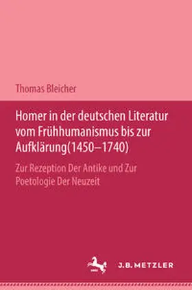 Bleicher |  Homer in der deutschen Literatur vom Frühhumanismus bis zur Aufklärung (1450-1740) | eBook | Sack Fachmedien