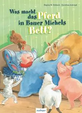 Ehlbeck |  Was macht das Pferd in Bauer Michels Bett? | Buch |  Sack Fachmedien