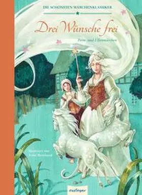  Die schönsten Märchenklassiker: Drei Wünsche frei | Buch |  Sack Fachmedien