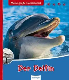 Poschadel |  Meine große Tierbibliothek: Der Delfin | Buch |  Sack Fachmedien