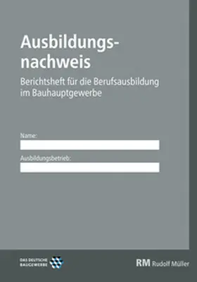  Ausbildungsnachweis - Berichtsheft für die Berufsausbildung im Bauhauptgewerbe | Buch |  Sack Fachmedien