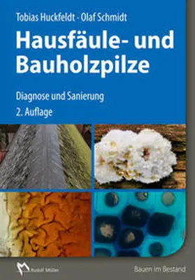 Huckfeldt / Schmidt |  Holzfäule- und Bauholzpilze | Buch |  Sack Fachmedien