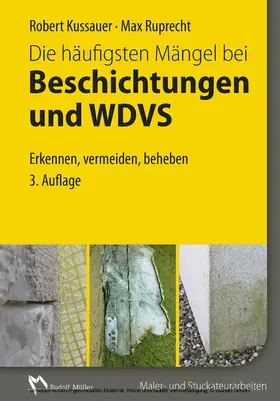 Kussauer / Ruprecht |  Die häufigsten Mängel bei Beschichtungen und WDVS | eBook | Sack Fachmedien