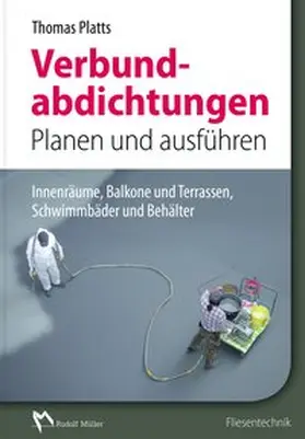 Platts / Arndt |  Abdichtungen im Verbund - Planen und Ausführen | Buch |  Sack Fachmedien