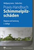 Lorenz / Betz |  Praxis-Handbuch Schimmelpilzschäden | Buch |  Sack Fachmedien