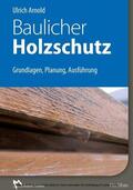 Arnold |  Baulicher Holzschutz - E-Book (PDF) | eBook | Sack Fachmedien