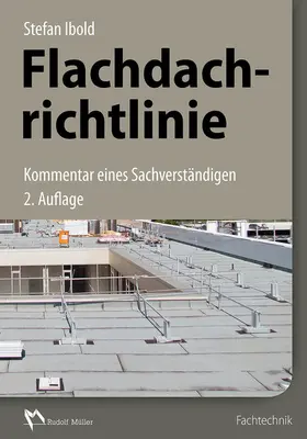 Ibold |  Flachdachrichtlinie - Kommentar eines Sachverständigen | eBook | Sack Fachmedien