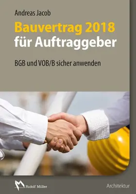 Jacob |  Bauvertrag 2018 für Auftraggeber - E-Book (PDF) | eBook | Sack Fachmedien