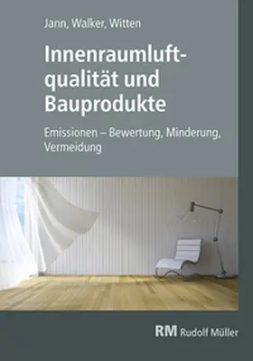 Walker / Witten / Jann |  Innenraumluftqualität und Bauprodukte | Buch |  Sack Fachmedien