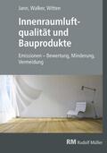 Jann / Walker / Witten |  Innenraumluftqualität und Bauprodukte - E-Book (PDF) | eBook | Sack Fachmedien