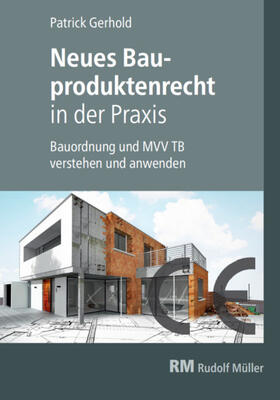 Gerhold |  Neues Bauproduktenrecht in der Praxis - E-Book (PDF) | eBook | Sack Fachmedien