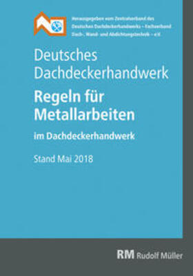 Deutsches Dachdeckerhandwerk Regeln für Metallarbeiten im Dachdeckerhandwerk | Buch | 978-3-481-03817-5 | sack.de