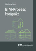 Wiese |  BIM-Prozess kompakt - E-Book (PDF) | eBook | Sack Fachmedien