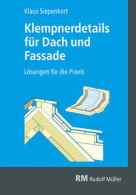 Siepenkort |  Klempnerdetails für Dach und Fassade | Buch |  Sack Fachmedien