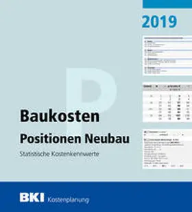 BKI Baukosteninformationszentrum |  BKI Baukosten Positionen Neubau 2019 | Buch |  Sack Fachmedien