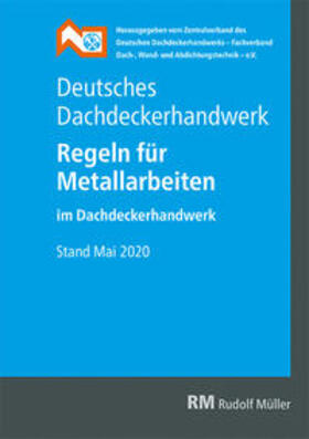 Deutsches Dachdeckerhandwerk - Regeln für Metallarbeiten im | Buch | 978-3-481-04190-8 | sack.de
